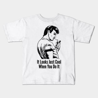 It Looks Just Cool When You Do It Not Stupid Kids T-Shirt